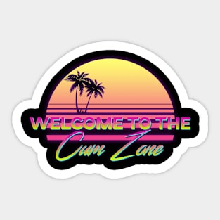 WELCOME TO THE CUM ZONE Sticker